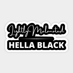 Lightly Melanated Hella Black Sticker